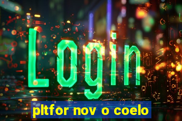 pltfor nov o coelo